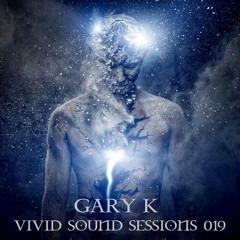 Gary K - Vivid Sound Sessions 019