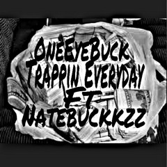 OneEyeBuck Ft Natebuckkzz- Trappin Everyday