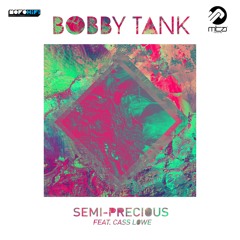 Bobby Tank feat. Cass Lowe - Semi Precious ( Radio 1 Xtra Single of The Week)