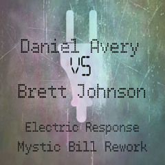 Daniel Avery Vs Brett Johnson - Electric Response - Mystic Bill Rework