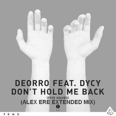 Deorro Ft DyCy - Five hours (Don't hold me back) (Alex Ere Extended Vocal Mix)