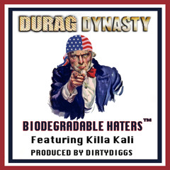 Durag Dynasty "BioDegradable Haters" (ft Killa Kali)