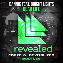Dannic feat. Bright Lights - Dear Life (Eraze & Revitalized Bootleg) [OUT NOW!]