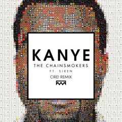 The Chainsmokers- Kanye ft. Siren (Cire Remix)[Free Download]