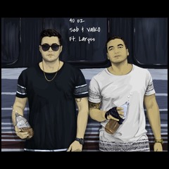 Seb & ValKO Feat. Laryss - 40oz. (Original Mix)