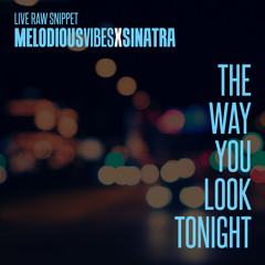 The Way You look Tonight (live snippet) - Melodious Vibes Music Group