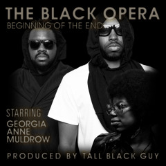 The Black Opera - Beginning Of The End (starring Georgia Anne Muldrow)