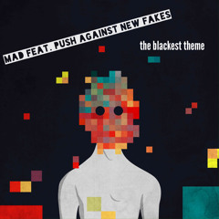 MAD feat. Push Against New Fakes - The Blackest Theme