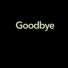 Goodbye (Mix 1)