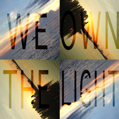 We Own The Light