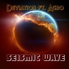 Deviation ft. Agro - Seismic Wave