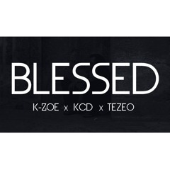 K-ZOE - BLESSED  ft. KCD & Tezeo