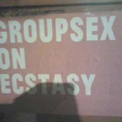 Groupsex On Ecstasy (Feat. Glueckliches Gemüse)