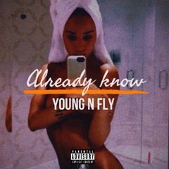 Already Know Prod. Young N Fly