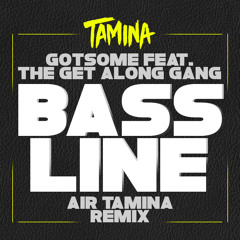 GotSome - Bassline (Air Tamina Remix)