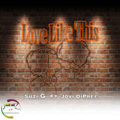 SUZI G FT JOVI DIPREE - Love Like This - Jam Bez Entertainment