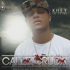 Khey - Calle Cruda (Prod. Dilan Dj Kelvin''El SacaMostro)