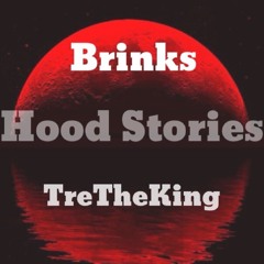Brinks ft. TreTheKing- Hood Stories