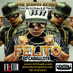 Felito El Caballote - Old School Remix 2 (Prod. By Dj Picky & El Titerete)