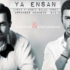 Saad Lamjarred & Salah Kurdi "Ya Ensan" سعد المجرد و صلاح الكردي يا إنسان