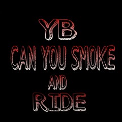 YB-Can You Smoke And Ride