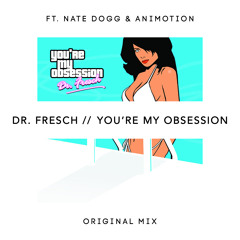 You're My Obsession (ft. Nate Dogg & Animotion)