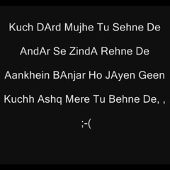 Kuch mujhy dard tu sehne day