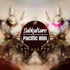 Subkulture - Pacific Rim ( Original Mix)*Supported By KREWELLA*