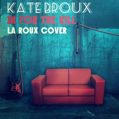 Kate Broux In For The Kill Acapella (La Roux Cover)