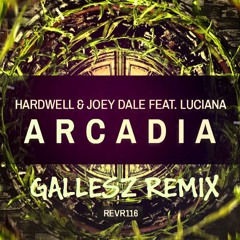 Hardwell & Joey Dale Feat. Luciana - Arcadia (Gallesz Remix)