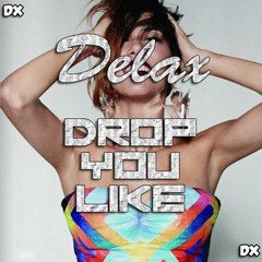 DELAX - Drop You Like (Free Download)