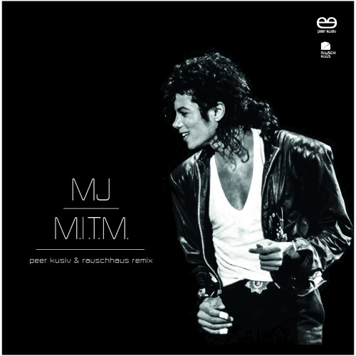 MJ - M.I.T.M (Peer Kusiv & Rauschhaus Edit) /// FREE DOWNLOAD