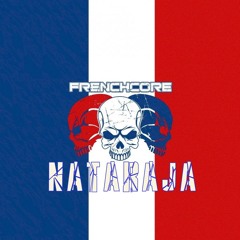 Nataraja™ - '' Frenchcore Und Am Ende Speedcore Im Ohr Tralala ''