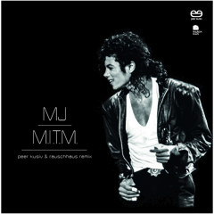 MJ - M.I.T.M. (Peer Kusiv & Rauschhaus Edit)