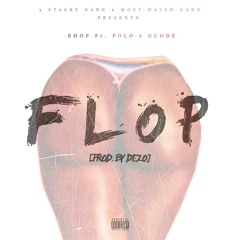 @bhopmarley x @ElOhThree - Flop (Ft. @FukWitGCode) [Prod. Dezo]