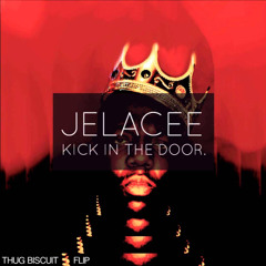 Jelacee - Kick In The Door (Thug Biscuit Flip) Buy 4 free DL.