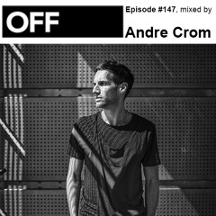 Podcast Episode #147, mixed by Andre Crom - OFF100 Rewind Edition