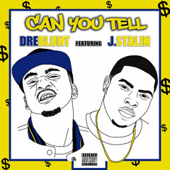 Dre Blunt Feat. J. Stalin - Can You Tell