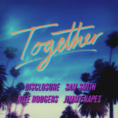 Together (Sam Smith x Nile Rogers x Disclosure x Jimmy Napes Acoustic Cover)