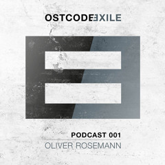 Oliver Rosemann - Ostcode Exile Podcast 001