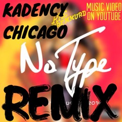 Kadency Chicago NO TYPE remix Rae Sremmurd (VideoOnYouTube)