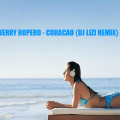 Jerry Ropero - Coracao (DJ Lizi Remix)