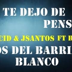 No Te Dejo De Pensar - Rancid & JSantos Ft. RJC (Los Del Barrial Blanco)