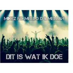 MikeZ Ft. Mello D & Mellah  - Dit Is Wat Ik Doe