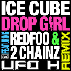 Ice Cube Feat. Redfoo & 2 Chainz - Drop Girl (UFO H CONTEST Remix)