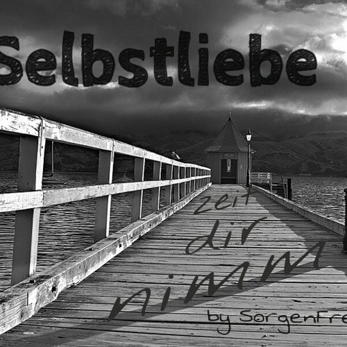 SorgenFrei - Selbstliebe (nimm Dir Zeit)