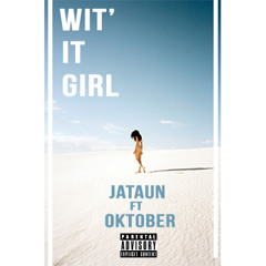 Wit' It Girl - JATAUN FT £UXURYOKTOBER