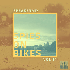 Speakermix Vol 11: Spies On Bikes