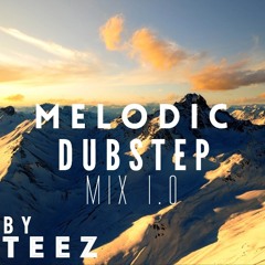 Melodic Dubstep Mix by TEEZ