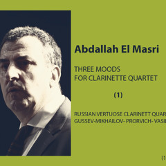 Abdalla El-Masri - THREE MOODS  FOR CLARINETTE QUARTET (1)